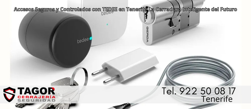 Accesos Seguros y Controlados con TEDEE en Tenerife La Cerradura Inteligente del Futuro