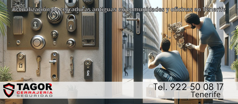 Actualización de cerraduras antiguas en comunidades y oficinas en Tenerife Actualización de cerraduras antiguas en comunidades y oficinas en Tenerife