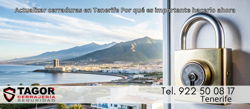 Actualizar cerraduras en Tenerife Por qué es importante hacerlo ahora Actualizar cerraduras en Tenerife Por qué es importante hacerlo ahora