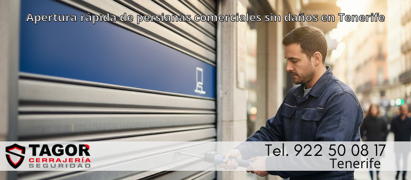 Apertura rápida de persianas comerciales sin daños en Tenerife Apertura rápida de persianas comerciales sin daños en Tenerife