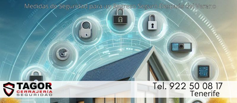 Cierre del Verano: Cómo Asegurar tu Hogar y Empresa para un Regreso Seguro con Tagor Seguridad en Tenerife