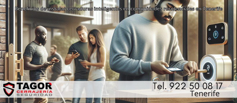 Beneficios de instalar cerraduras inteligentes en comunidades residenciales en Tenerife