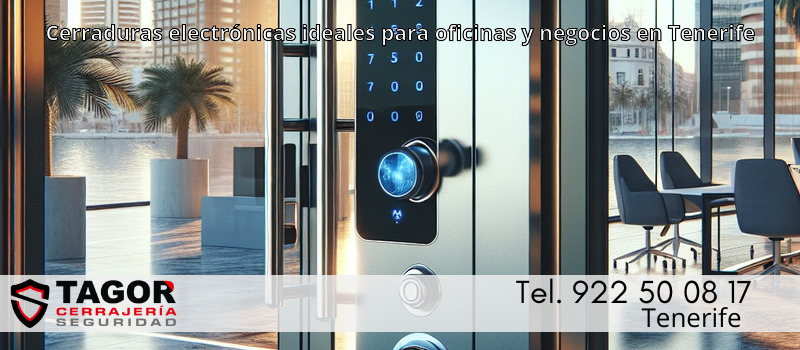 Cerraduras electrónicas ideales para oficinas y negocios en Tenerife Cerraduras electrónicas ideales para oficinas y negocios en Tenerife