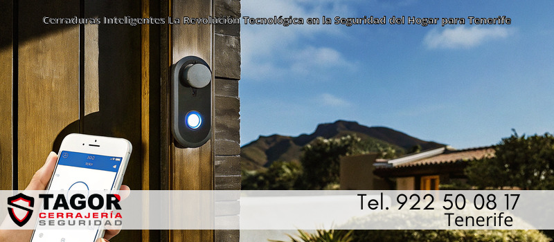 Cerraduras Inteligentes La Revolución Tecnológica en la Seguridad del Hogar para Tenerife Cerraduras Inteligentes La Revolución Tecnológica en la Seguridad del Hogar para Tenerife