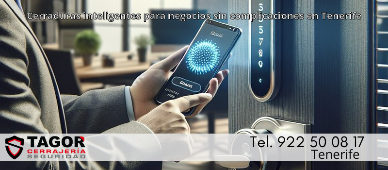 Cerraduras inteligentes para negocios sin complicaciones en Tenerife