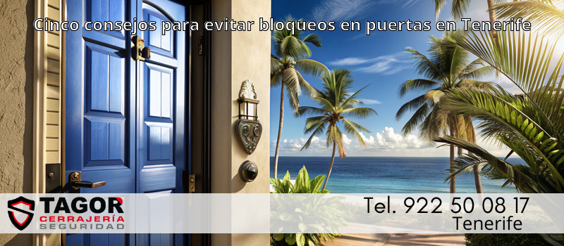 Cinco consejos para evitar bloqueos en puertas en Tenerife Cinco consejos para evitar bloqueos en puertas en Tenerife