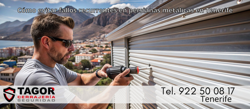 Cómo evitar fallos recurrentes en persianas metálicas en Tenerife Cómo evitar fallos recurrentes en persianas metálicas en Tenerife