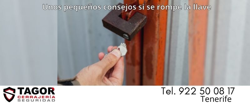 Unos pocos consejos si se rompe la llave en la cerradura en Tenerife