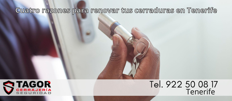 Cuatro razones para renovar tus cerraduras en Tenerife Cuatro razones para renovar tus cerraduras en Tenerife