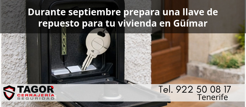 Durante septiembre prepara una llave de repuesto para tu vivienda en Güímar Durante septiembre prepara una llave de repuesto para tu vivienda en Güímar