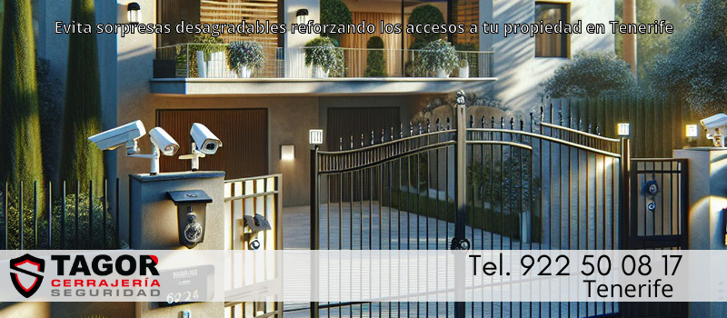 Evita sorpresas desagradables reforzando los accesos a tu propiedad en Tenerife Evita sorpresas desagradables reforzando los accesos a tu propiedad en Tenerife