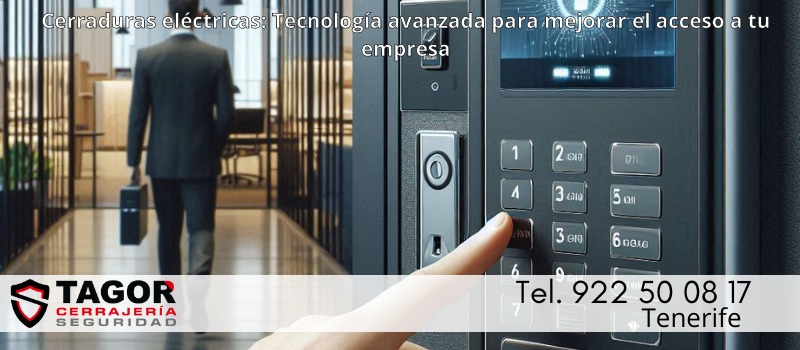Cómo funcionan las cerraduras eléctricas y controles de acceso para mejorar el acceso y la seguridad de tu negocio en Tenerife