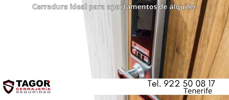 La mejor cerradura para apartamentos de alquiler en Tenerife desde Tagor Seguridad