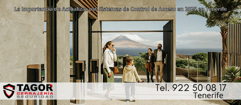 La Importancia de Actualizar tus Sistemas de Control de Acceso en 2025 en Tenerife La Importancia de Actualizar tus Sistemas de Control de Acceso en 2025 en Tenerife