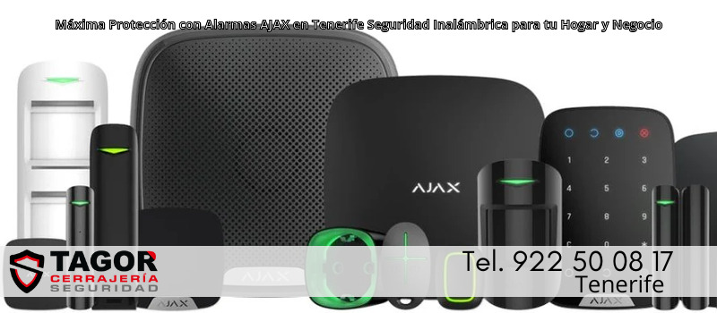 Máxima Protección con Alarmas AJAX en Tenerife Seguridad Inalámbrica para tu Hogar y Negocio