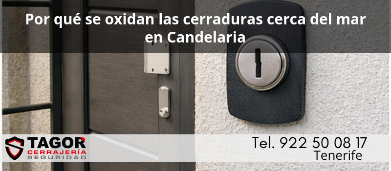 Por qué se oxidan las cerraduras cerca del mar en Candelaria
