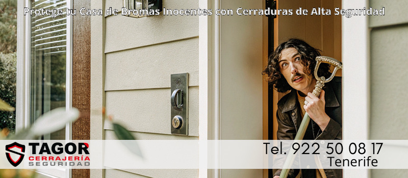 Protege tu Casa de Bromas Inocentes con Cerraduras de Alta Seguridad Protege tu Casa de Bromas Inocentes con Cerraduras de Alta Seguridad