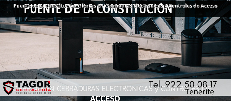 Puente de la Constitución Ofertas en Cerraduras Electrónicas y Controles de Acceso Puente de la Constitución Ofertas en Cerraduras Electrónicas y Controles de Acceso