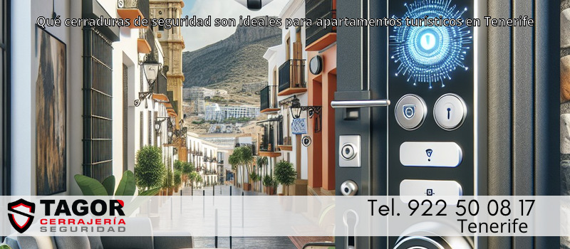 Qué cerraduras de seguridad son ideales para apartamentos turísticos en Tenerife Qué cerraduras de seguridad son ideales para apartamentos turísticos en Tenerife