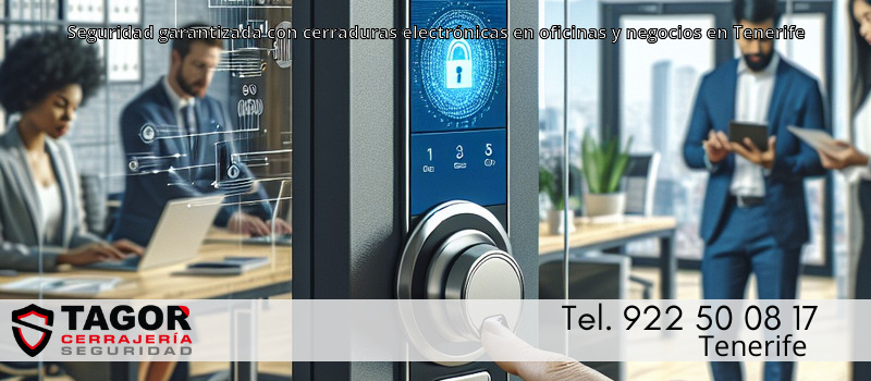 Seguridad garantizada con cerraduras electrónicas en oficinas y negocios en Tenerife