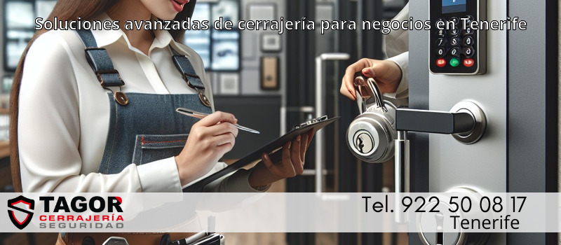 Soluciones avanzadas de cerrajería para negocios en Tenerife