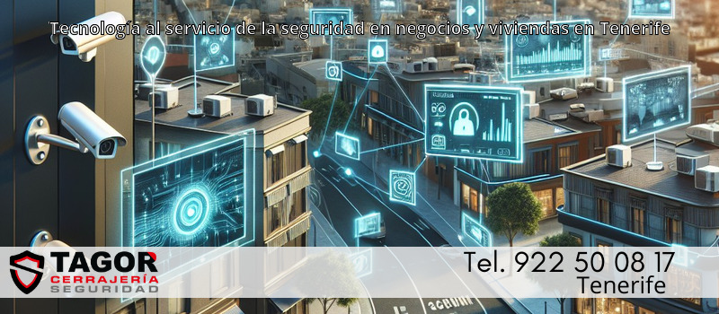 Tecnología al servicio de la seguridad en negocios y viviendas en Tenerife Tecnología al servicio de la seguridad en negocios y viviendas en Tenerife