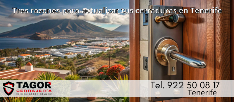 Tres razones para actualizar tus cerraduras en Tenerife Tres razones para actualizar tus cerraduras en Tenerife