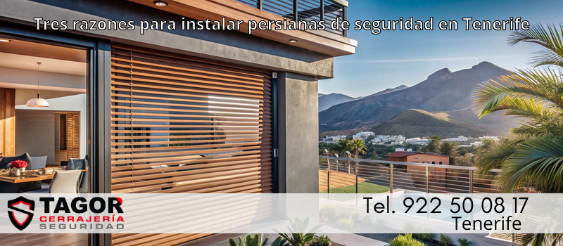 Tres razones para instalar persianas de seguridad en Tenerife Tres razones para instalar persianas de seguridad en Tenerife