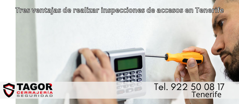 Tres ventajas de realizar inspecciones de accesos en Tenerife Tres ventajas de realizar inspecciones de accesos en Tenerife
